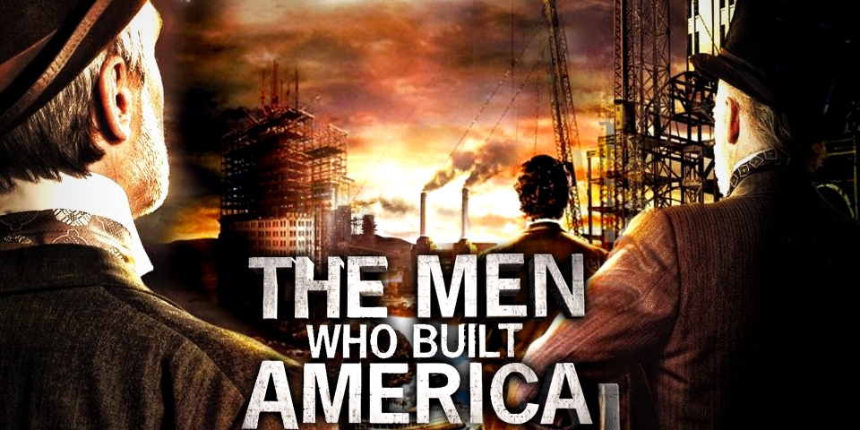 Phim The Men Who Built America-Đại Tư Bản